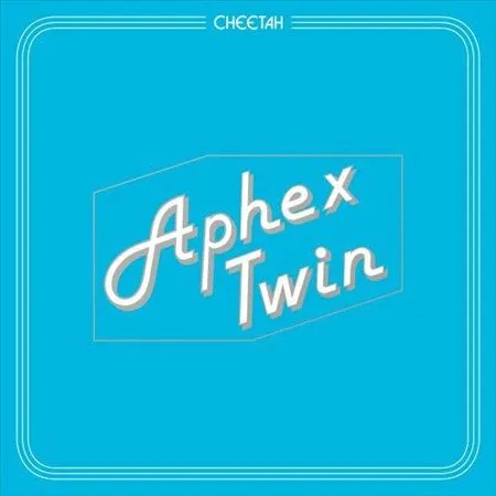 Aphex Twin CHEETAH